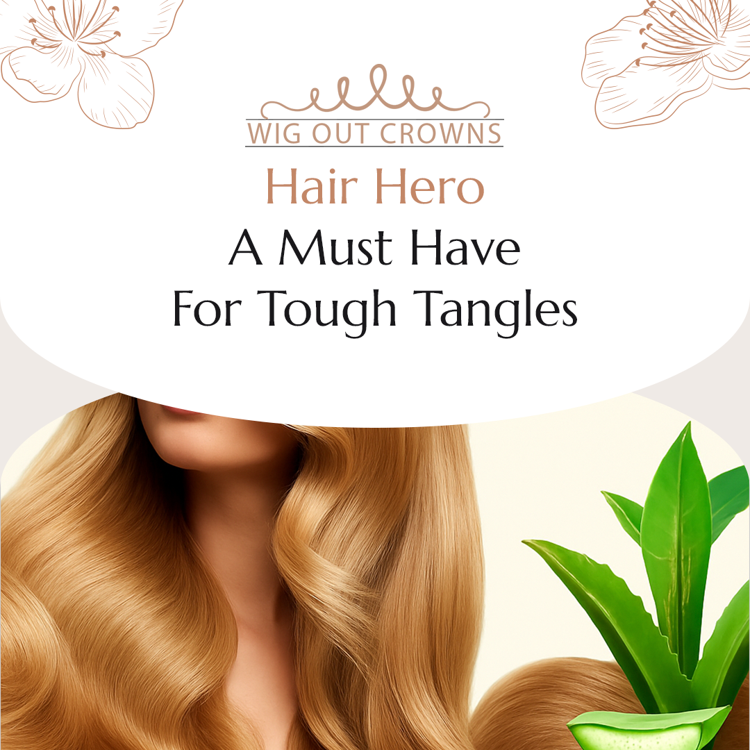 Hair Hero detangler promotional graphic featuring long wavy blonde hair, aloe vera illustration, and the Wig Out Crowns branding with text ‘A Must Have for Tough Tangles.’